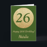 Lycklig 26:e födelsedagskortet Grönt och Guld Glit Kort<br><div class="desc">Lycklig 26:e födelsedagskortet Grönt och Guld Glitter med personlig namn. Om du vill göra ytterligare anpassningar klickar du på knappen "Anpassa" och användor verktyg som är utformat för att ändra mallen.</div>