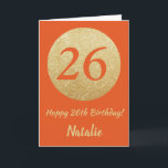 Lycklig 26:e födelsedagskortet Orange och Guld Gli Kort<br><div class="desc">Lycklig 26:e födelsedagskortet Orange och Guld Glitter med personlig namn. Om du vill göra ytterligare anpassningar klickar du på knappen "Anpassa" och användor verktyg som är utformat för att ändra mallen.</div>