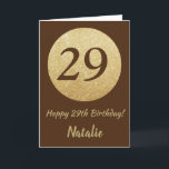 Lycklig 29:e födelsedagskortet Brown och Guld Glit Kort<br><div class="desc">29:e födelsedagskortet Lycklig Brown och Guld Glitter med personlig namn. Om du vill göra ytterligare anpassningar klickar du på knappen "Anpassa" och användor verktyg som är utformat för att ändra mallen.</div>