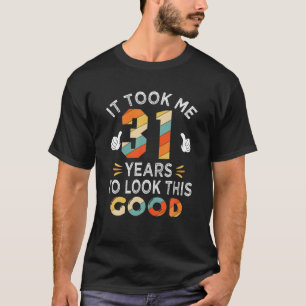 Lycklig 31a Birthday Gift: Tog mig 31 år 31 år T Shirt