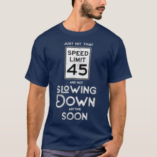 Lycklig 45:e födelsedagsidea teckenhastighetsgräns t shirt