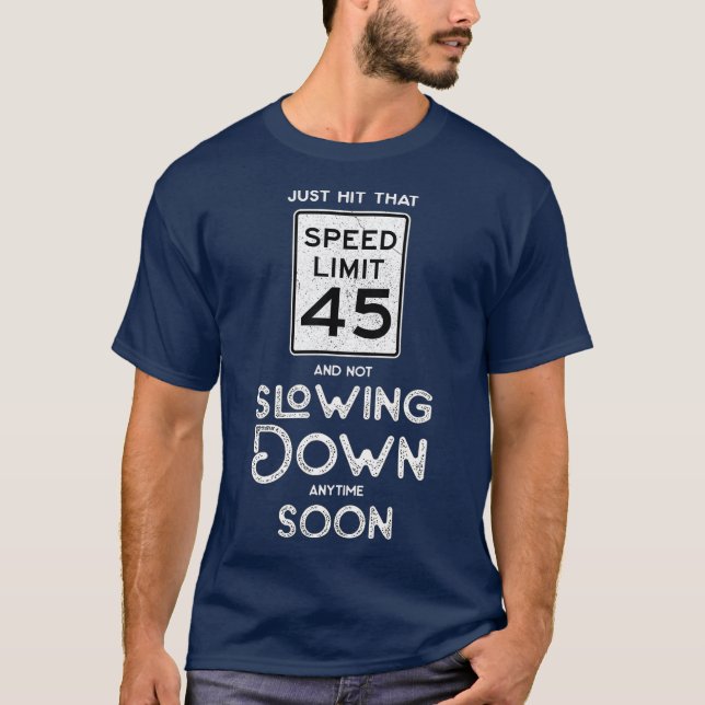 Lycklig 45:e födelsedagsidea teckenhastighetsgräns t shirt (Framsida)