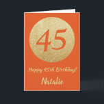 Lycklig 45:e födelsedagskortet Orange och Guld Gli Kort<br><div class="desc">Orange i lycklig 45:e födelsedagen och kort i Guld Glitter med personlig namn. Om du vill göra ytterligare anpassningar klickar du på knappen "Anpassa" och användor verktyg som är utformat för att ändra mallen.</div>