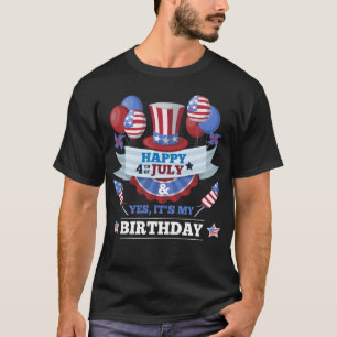 Lycklig 4th Juli och ja är det min födelsedag T Shirt