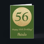 Lycklig 56:e födelsedagskortet Grönt och Guld Glit Kort<br><div class="desc">Lycklig 56:e födelsedag Grönt och Guld Glitter kort med personlig namn. Om du vill göra ytterligare anpassningar klickar du på knappen "Anpassa" och användor verktyg som är utformat för att ändra mallen.</div>
