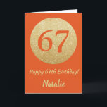 Lycklig 67:e födelsedagskortet Orange och Guld Gli Kort<br><div class="desc">Lycklig 67:e födelsedag Orange och Guld Glitter kort med personlig namn. Om du vill göra ytterligare anpassningar klickar du på knappen "Anpassa" och användor verktyg som är utformat för att ändra mallen.</div>