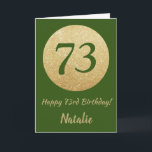 Lycklig 73:e födelsedagskortet för Grönt och Guld  Kort<br><div class="desc">Lycklig 73:e födelsedagskortet för Grönt och Guld Glitter med personlig namn. Om du vill göra ytterligare anpassningar klickar du på knappen Anpassa och användor verktygen som är utformat för att ändra mallen.</div>