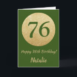 Lycklig 76:e födelsedagskortet Grönt och Guld Glit Kort<br><div class="desc">Lycklig 76:e födelsedag Grönt och Guld Glitter kort med personlig namn. Om du vill göra ytterligare anpassningar klickar du på knappen "Anpassa" och användor verktyg som är utformat för att ändra mallen.</div>