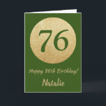 Lycklig 76:e födelsedagskortet Grönt och Guld Glit Kort<br><div class="desc">Lycklig 76:e födelsedag Grönt och Guld Glitter kort med personlig namn. Om du vill göra ytterligare anpassningar klickar du på knappen "Anpassa" och användor verktyg som är utformat för att ändra mallen.</div>