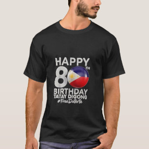 Lycklig 80:e födelsedagen Tatay Digong Duterte PRR T Shirt