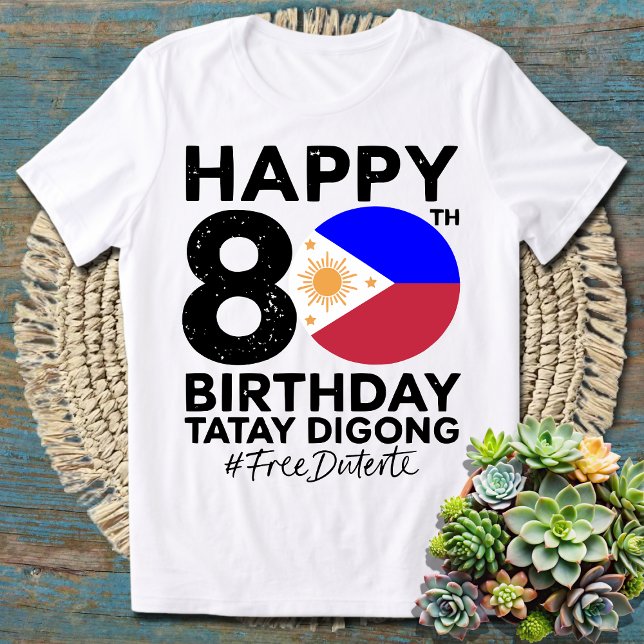 Lycklig 80:e födelsedagen Tatay Digong Duterte PRR T Shirt (Skapare uppladdad)