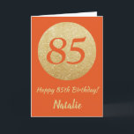 Lycklig 85:e födelsedagskortet Orange och Guld Gli Kort<br><div class="desc">Lycklig 85:e födelsedagskortet Orange och Guld Glitter med personlig namn. Om du vill göra ytterligare anpassningar klickar du på knappen "Anpassa" och användor verktyg som är utformat för att ändra mallen.</div>