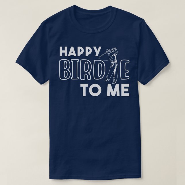Lycklig Birdie åt mig T Shirt (Design framsida)