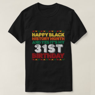 Lycklig Black History and Yes its my 31a Birday T Shirt