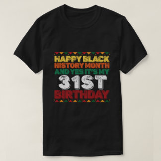 Lycklig Black History and Yes its my 31a Birday T Shirt