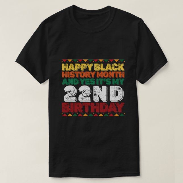 Lycklig Black History och Ja till min 22:a födelse T Shirt (Design framsida)