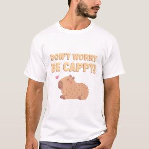 Lycklig Capybara, oroa dig inte för att vara Cappy T Shirt