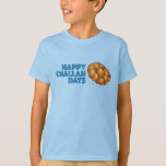 Lycklig Challah Days Helgdagar Hanukkah Chanukah T Shirt<br><div class="desc">Utformningen innehåller en originalillustration av en kopp mobbat bröd, med LYCKLIG CHALLAH DAYS i ett roligt. Idealisk för att ha firat Hanukkah och de judiska helgdagarna. Denna design finns också tillgänglig för andra produkter. Det finns också många fler matematiska illustrationer från denna butik. Ser du inte vad du är tittar...</div>