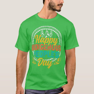 Lycklig-dagen för ursprungsbefolkningar t shirt