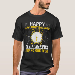 Lycklig Daylight Savings Time Day Ljuny Daylight S T Shirt