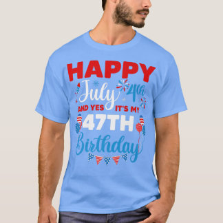 Lycklig den 4 juli och det är min 47:e födelsedags t shirt