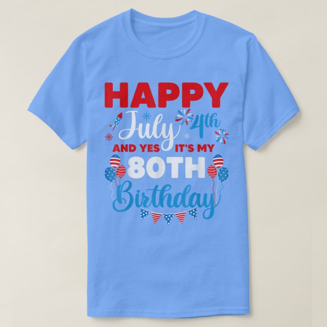 Lycklig den 4 juli och det är min 80:e födelsedags t shirt (Design framsida)