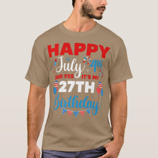 Lycklig den 4 juli och ja, det är min 27:e födelse t shirt