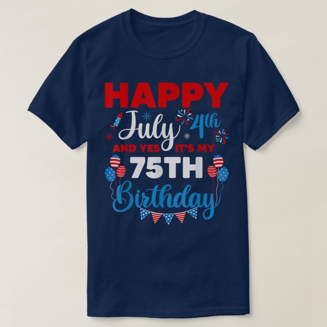 Lycklig den 4 juli och ja, det är min 75:e-födelse t shirt (Design framsida)