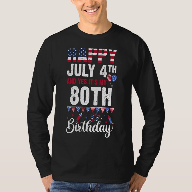 Lycklig den 4 juli och ja, det är min 80:e födelse t shirt (Framsida)