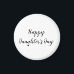 Lycklig döttrar dag är.lägg till namn i minsta möj magnet<br><div class="desc">Design</div>