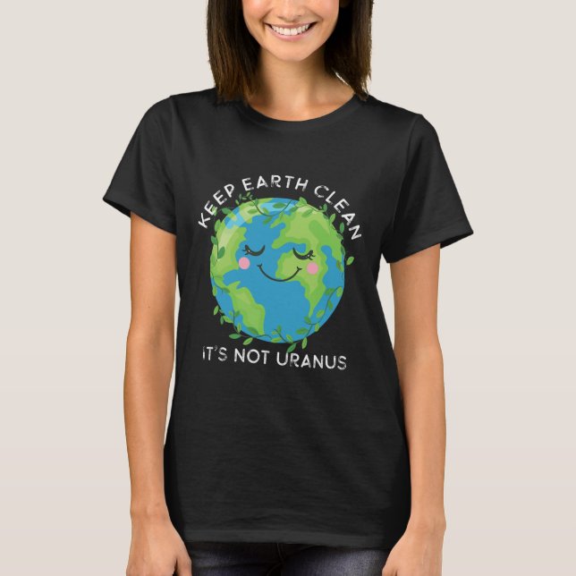 Lycklig Earth Day Behålla Earth Clean Funny Uranus T Shirt (Framsida)