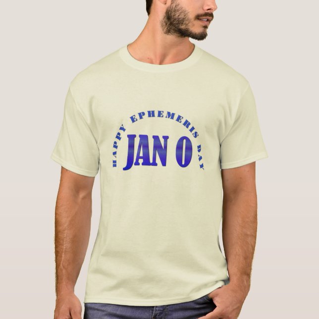 Lycklig Ephemerisdagen - januari 0 T Shirt (Framsida)