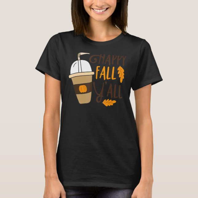 Lycklig Fall Y'all Pumpkin Spice Coffee Autumn Tac T Shirt (Framsida)