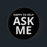 Lycklig för att hjälpa BE ME Black Knapp<br><div class="desc">Lycklig för att hjälpa ASK ME Black-knappen</div>