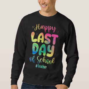 Lycklig förra dagen, då skolläraren Tie Dye Lärare Lång Ärmad Tröja