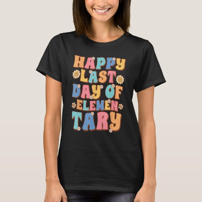 Lycklig förra dagen i Elementary Cute Groovy Eleme T Shirt (Framsida)