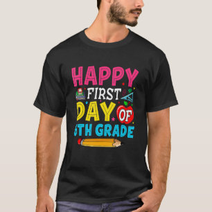 Lycklig första dagen i 6e Klass Student tillbaka t T Shirt