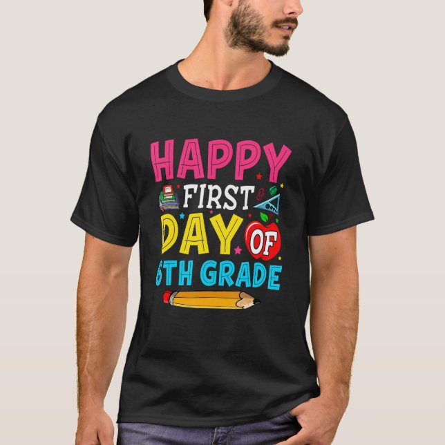 Lycklig första dagen i 6e Klass Student tillbaka t T Shirt (Framsida)