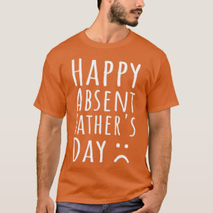 Lycklig frånvarande Far Dag 1 T Shirt