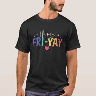 Lycklig Fri Yay Fredag Älskare Roligt Lärare Cute T Shirt