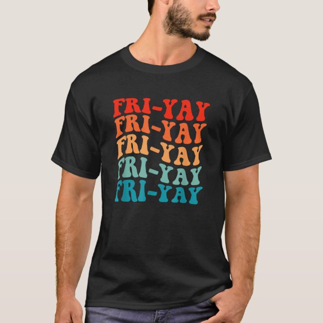 Lycklig Fri Yay Fredag Älskare Roligt Lärare Groov T Shirt (Framsida)