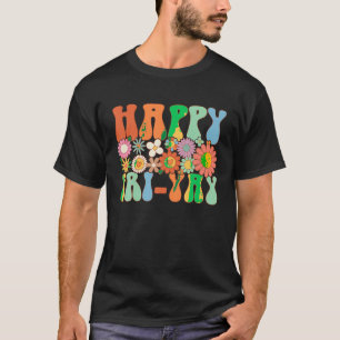 Lycklig Fri Yay Fredag Älskare Roligt Lärare Groov T Shirt