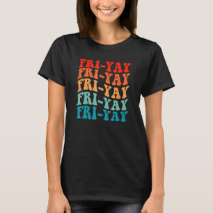 Lycklig Fri-Yay Fredag Älskare Roligt Lärare Groov T Shirt