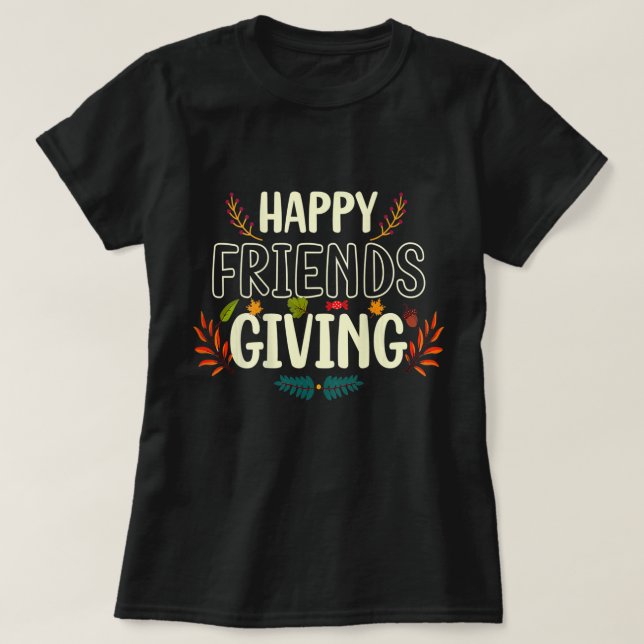 Lycklig Friendsgiving Shirt Turkey Vänner Ge T- T Shirt (Design framsida)