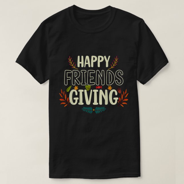 Lycklig Friendsgiving Shirt Turkey Vänner Ge T- T Shirt (Design framsida)