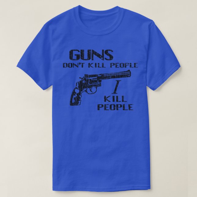 Lycklig Gilmore Guns Dont Döda People, jag Döda Pe T Shirt (Design framsida)