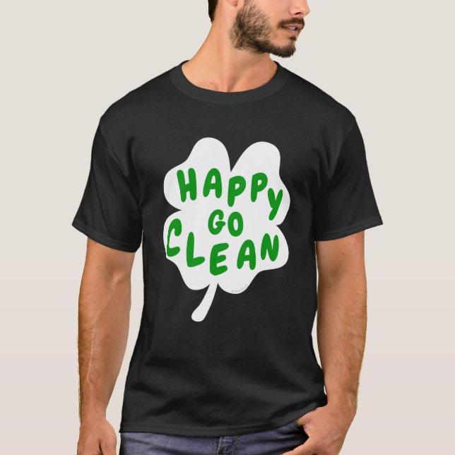 Lycklig Go Clean St Patrick s Day C Löv Housekeepi T Shirt (Framsida)