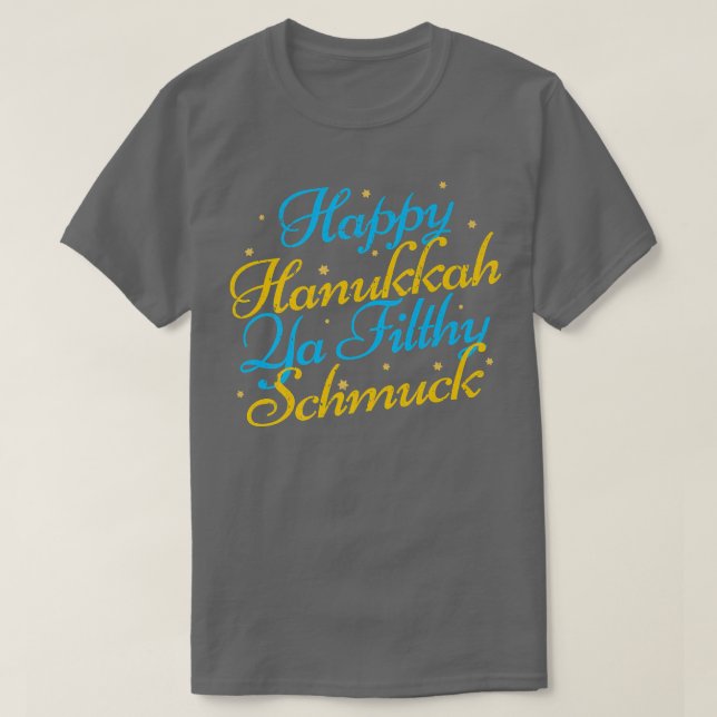 Lycklig Hanukkah Ya Filthy Schmuck Funny Jewish Ho T Shirt (Design framsida)