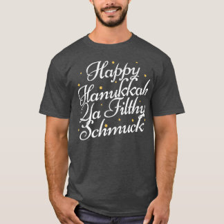 Lycklig Hanukkah Ya Filthy Schmuck Funny Jewish Ho T Shirt