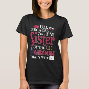 Lycklig har gift sig för att jag är syster av brud t shirt